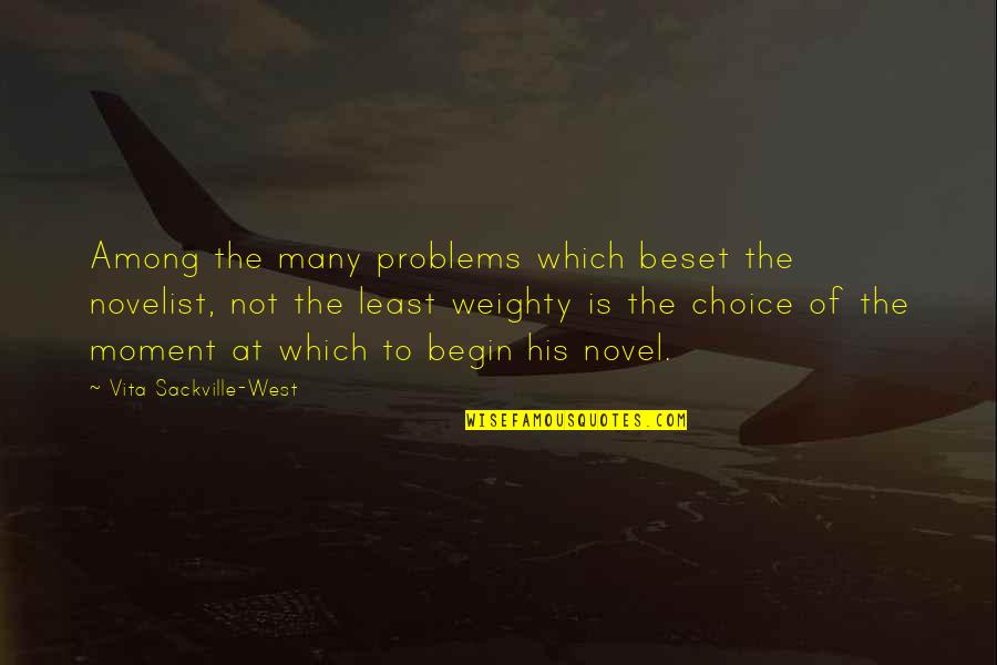 The Least Among Us Quotes By Vita Sackville-West: Among the many problems which beset the novelist,