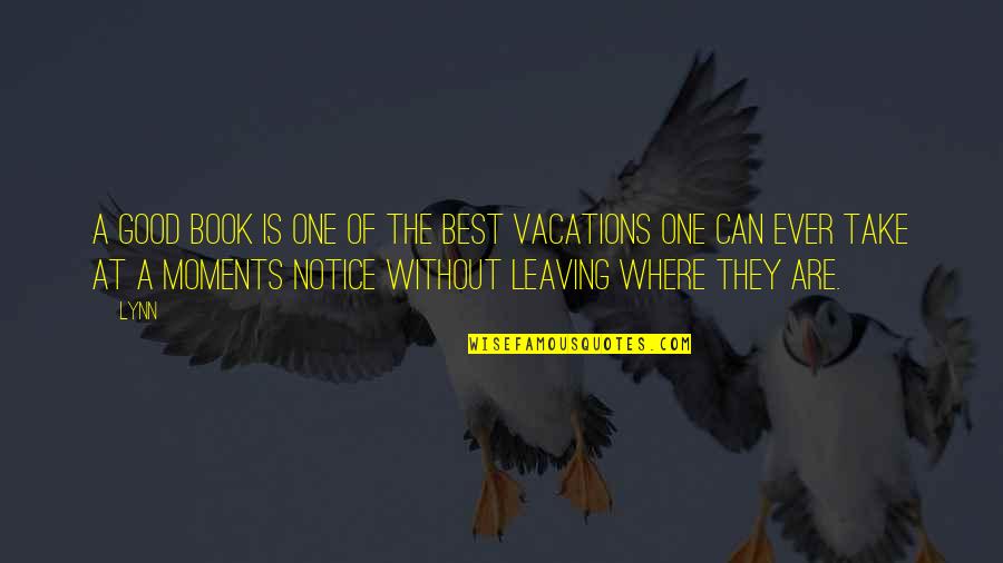 The Leaving Book Quotes By Lynn: A good book is one of the best