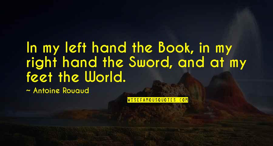 The Left Hand Quotes By Antoine Rouaud: In my left hand the Book, in my