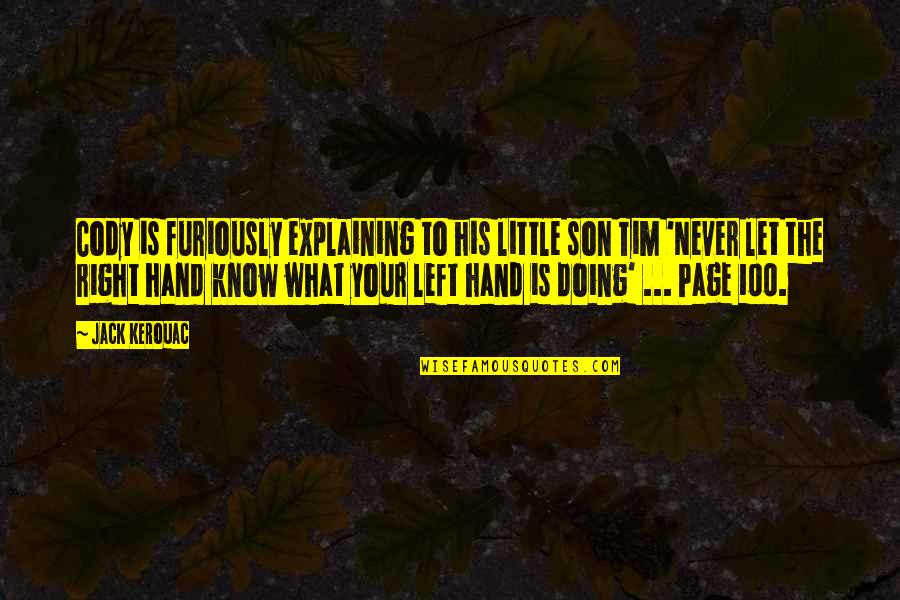 The Left Hand Quotes By Jack Kerouac: Cody is furiously explaining to his little son
