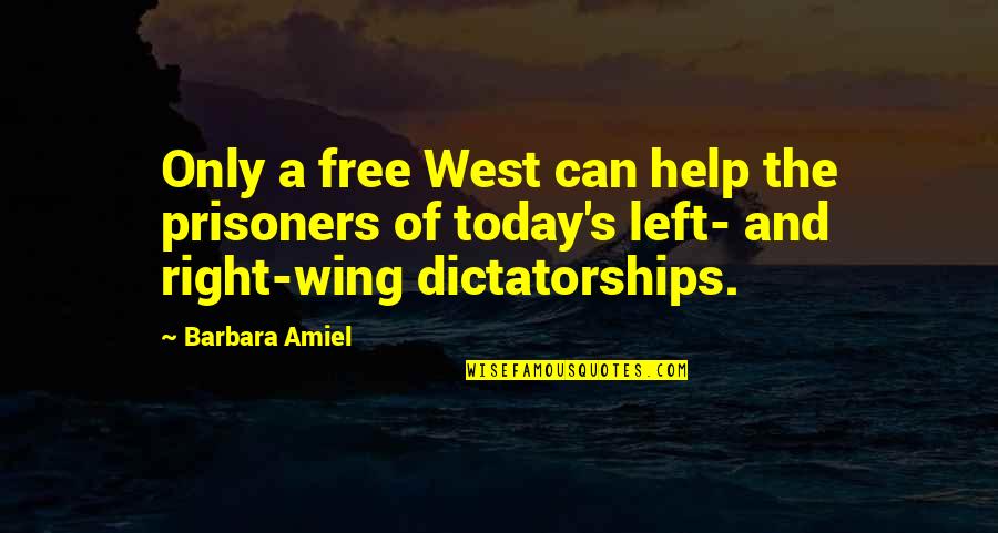 The Left Wing Quotes By Barbara Amiel: Only a free West can help the prisoners
