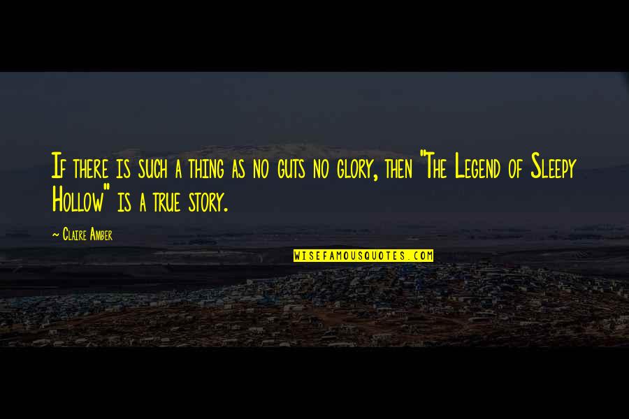 The Legend Of Sleepy Hollow Quotes By Claire Amber: If there is such a thing as no