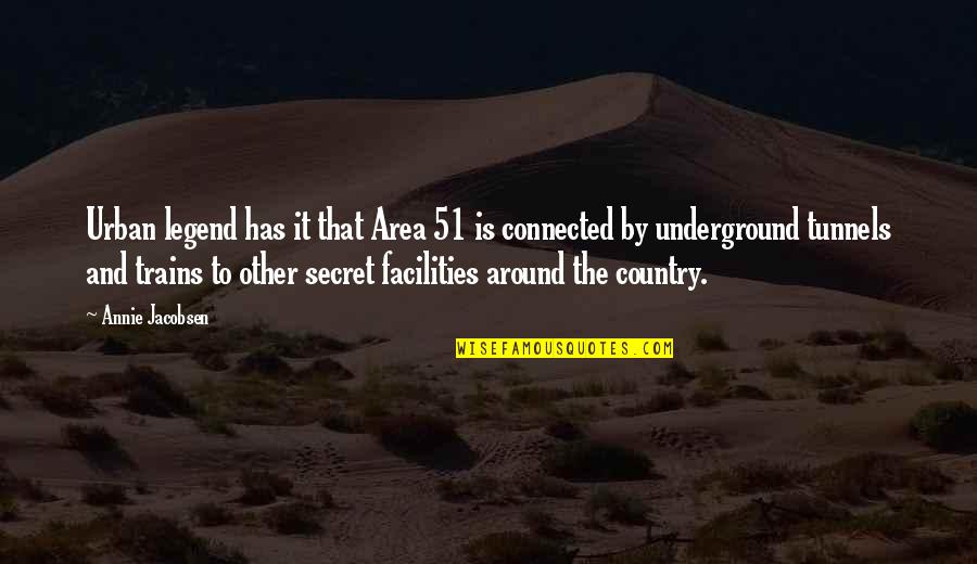 The Legend Quotes By Annie Jacobsen: Urban legend has it that Area 51 is The Legend Quotes By Annie Jacobsen: Urban legend has it that Area 51 is
