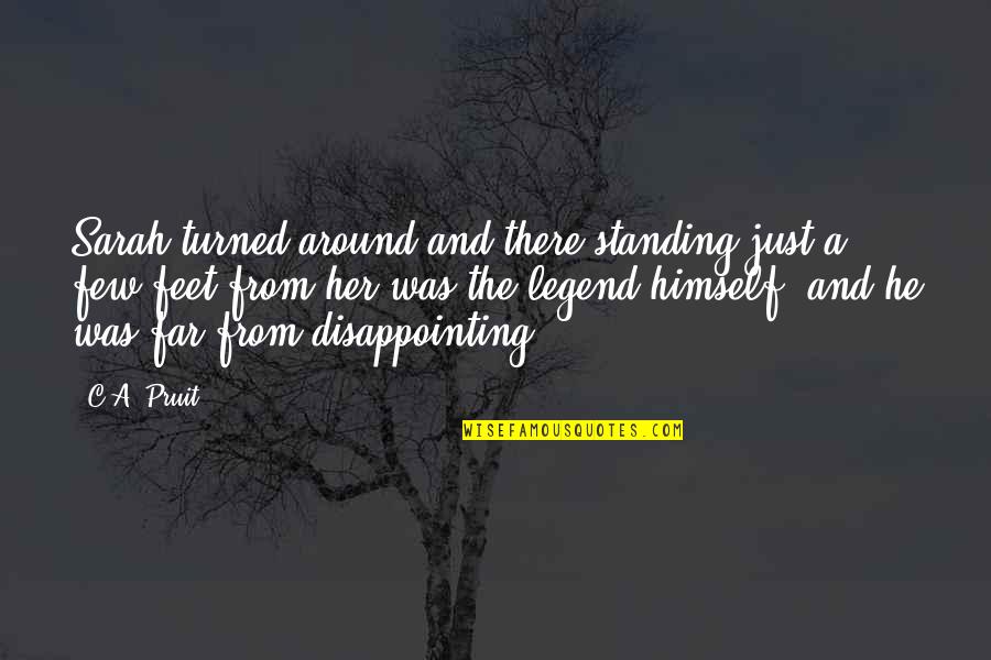The Legend Quotes By C.A. Pruit: Sarah turned around and there standing just a The Legend Quotes By C.A. Pruit: Sarah turned around and there standing just a