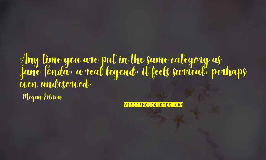 The Legend Quotes By Megan Ellison: Any time you are put in the same The Legend Quotes By Megan Ellison: Any time you are put in the same