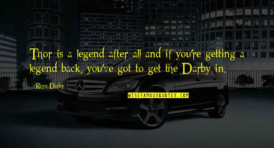 The Legend Quotes By Rhys Darby: Thor is a legend after all and if The Legend Quotes By Rhys Darby: Thor is a legend after all and if