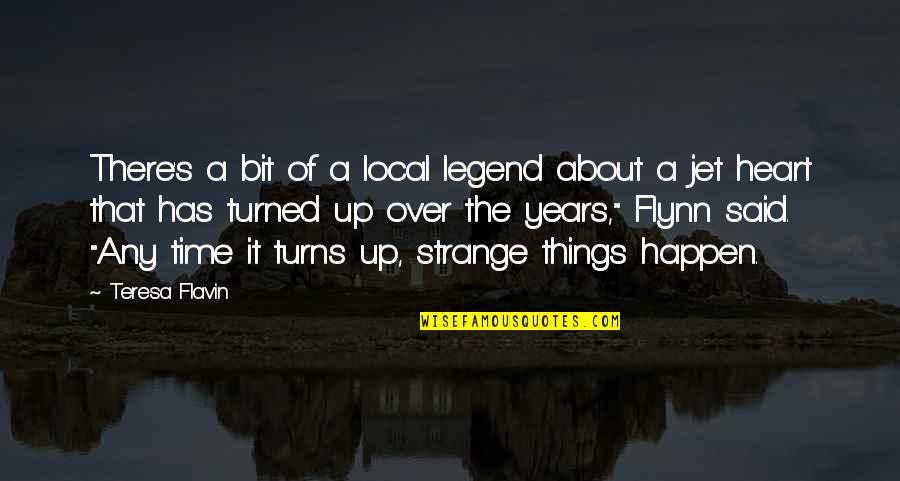 The Legend Quotes By Teresa Flavin: There's a bit of a local legend about The Legend Quotes By Teresa Flavin: There's a bit of a local legend about