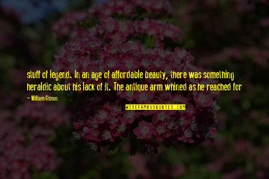The Legend Quotes By William Gibson: stuff of legend. In an age of affordable The Legend Quotes By William Gibson: stuff of legend. In an age of affordable