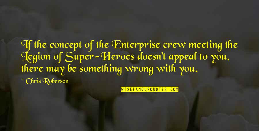The Legion Quotes By Chris Roberson: If the concept of the Enterprise crew meeting