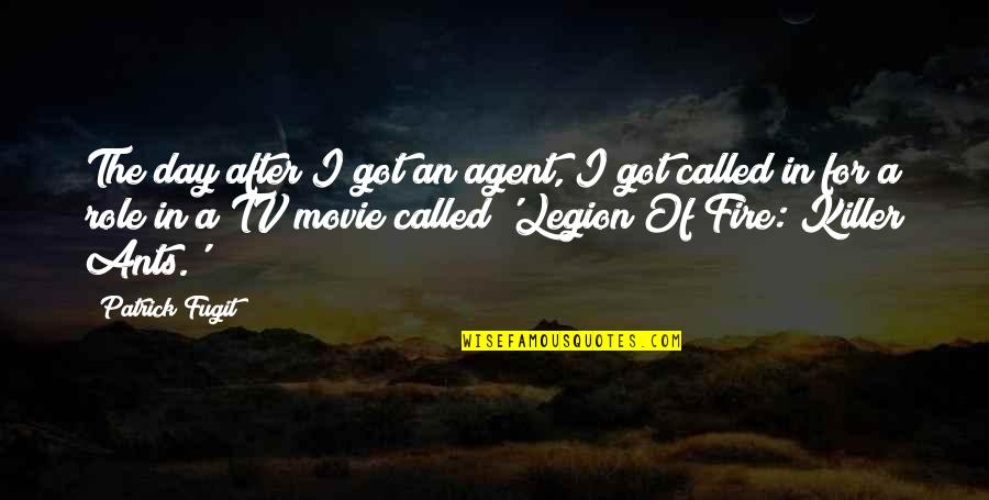 The Legion Quotes By Patrick Fugit: The day after I got an agent, I