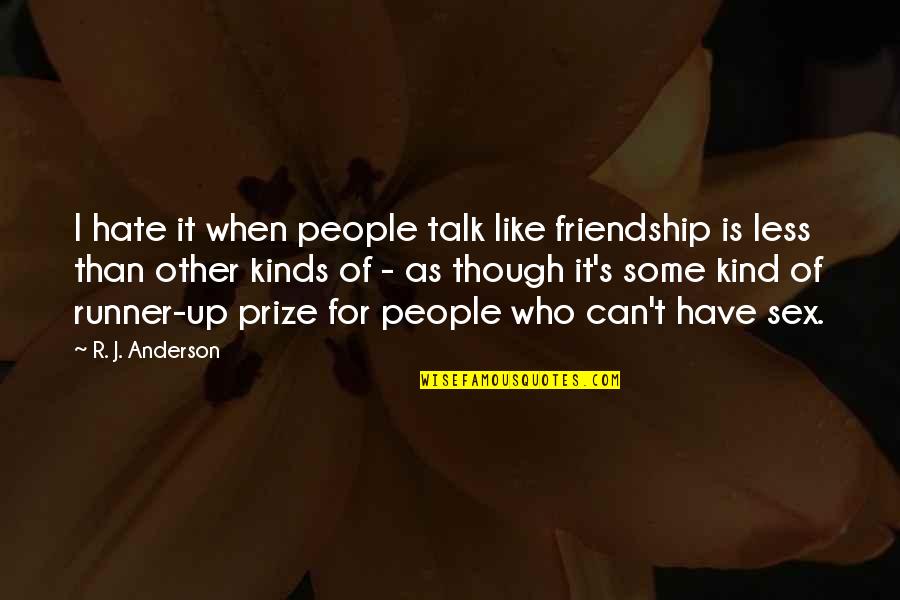 The Less You Talk Quotes By R. J. Anderson: I hate it when people talk like friendship