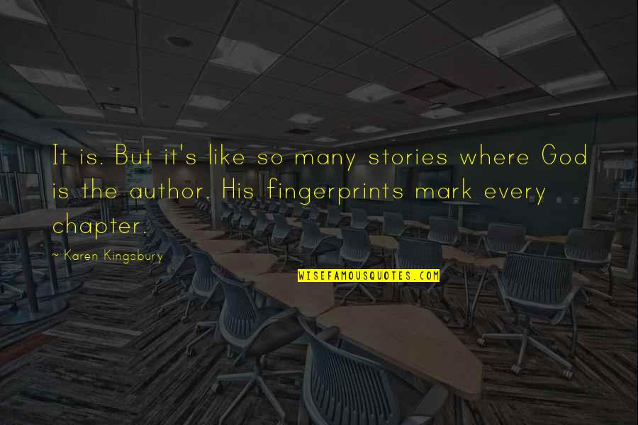 The Less You Talk The More You're Listened To Quotes By Karen Kingsbury: It is. But it's like so many stories