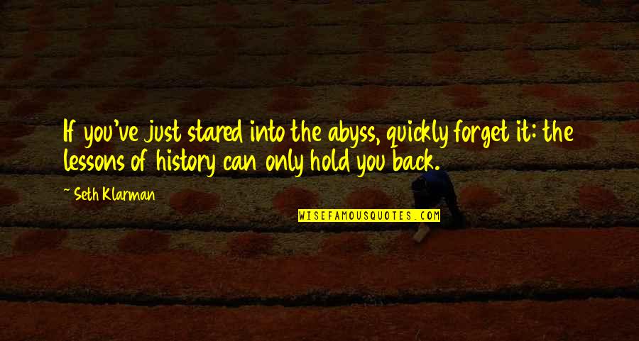 The Lessons Of History Quotes By Seth Klarman: If you've just stared into the abyss, quickly The Lessons Of History Quotes By Seth Klarman: If you've just stared into the abyss, quickly