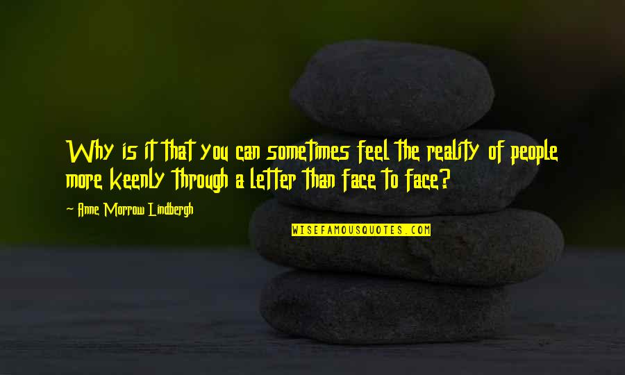 The Letter A Quotes By Anne Morrow Lindbergh: Why is it that you can sometimes feel