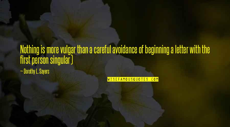 The Letter A Quotes By Dorothy L. Sayers: Nothing is more vulgar than a careful avoidance