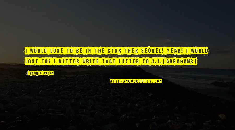 The Letter J Quotes By Rachel Weisz: I would LOVE to be in the Star