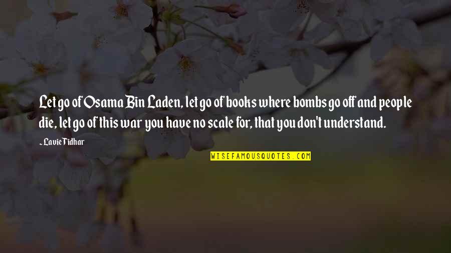 The Liberation Of Auschwitz Quotes By Lavie Tidhar: Let go of Osama Bin Laden, let go