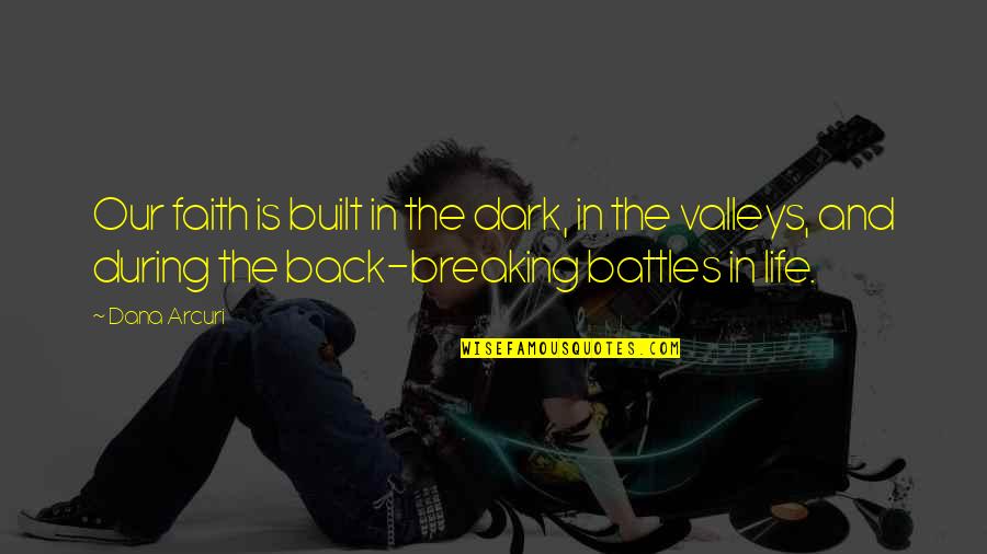 The Liberation Of Holland Quotes By Dana Arcuri: Our faith is built in the dark, in