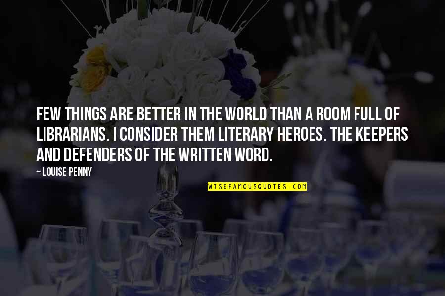 The Librarians Quotes By Louise Penny: Few things are better in the world than The Librarians Quotes By Louise Penny: Few things are better in the world than