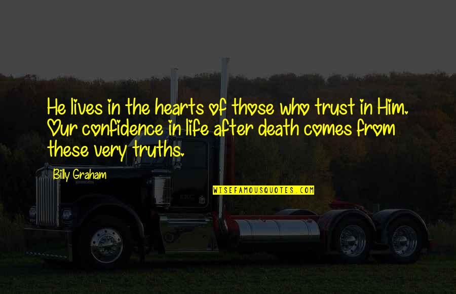 The Life After Death Quotes By Billy Graham: He lives in the hearts of those who