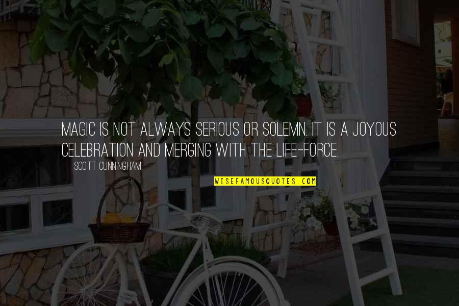 The Life Force Quotes By Scott Cunningham: Magic is not always serious or solemn. It The Life Force Quotes By Scott Cunningham: Magic is not always serious or solemn. It