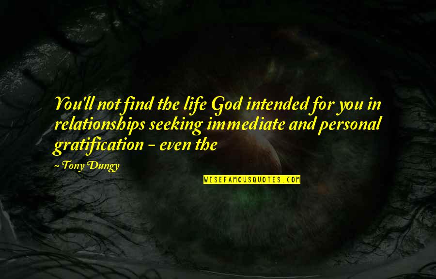 The Life Intended Quotes By Tony Dungy: You'll not find the life God intended for The Life Intended Quotes By Tony Dungy: You'll not find the life God intended for