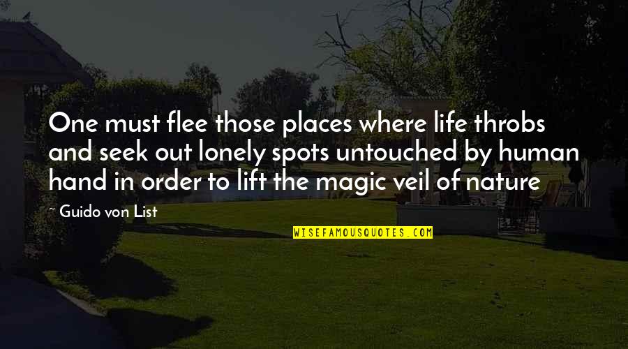 The Life List Quotes By Guido Von List: One must flee those places where life throbs