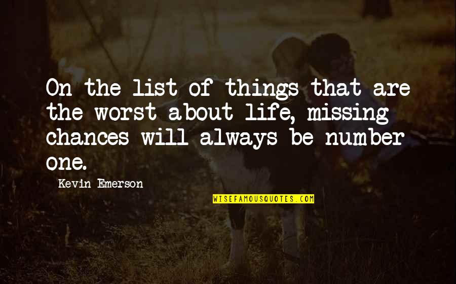 The Life List Quotes By Kevin Emerson: On the list of things that are the