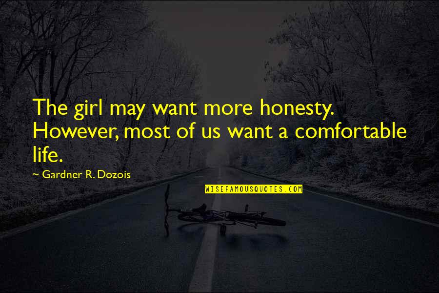 The Life Of A Girl Quotes By Gardner R. Dozois: The girl may want more honesty. However, most