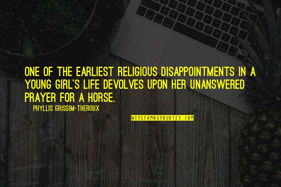 The Life Of A Girl Quotes By Phyllis Grissim-Theroux: One of the earliest religious disappointments in a