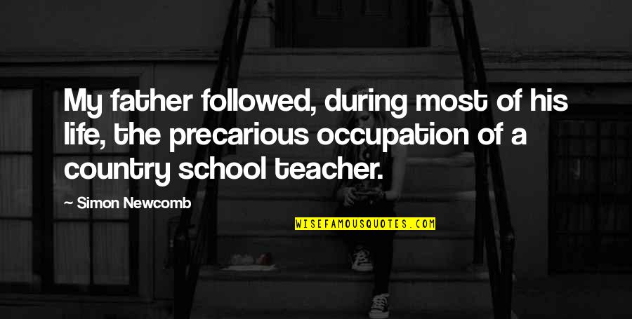 The Life Of A Teacher Quotes By Simon Newcomb: My father followed, during most of his life,