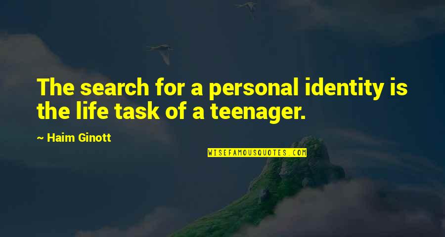 The Life Of A Teenager Quotes By Haim Ginott: The search for a personal identity is the