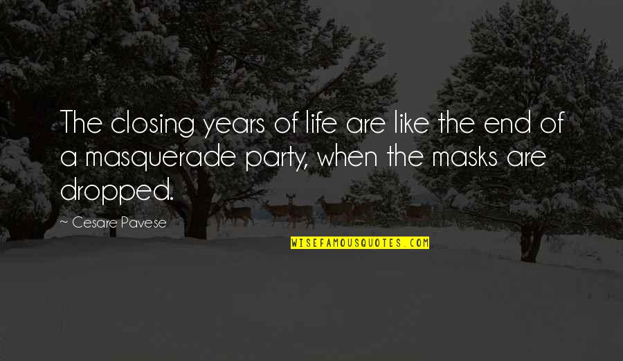 The Life Of The Party Quotes By Cesare Pavese: The closing years of life are like the