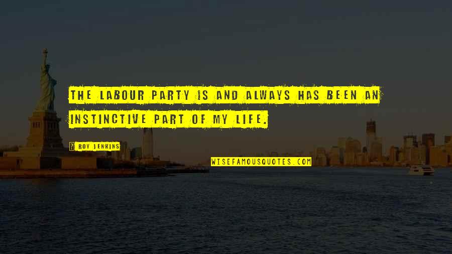The Life Of The Party Quotes By Roy Jenkins: The Labour Party is and always has been