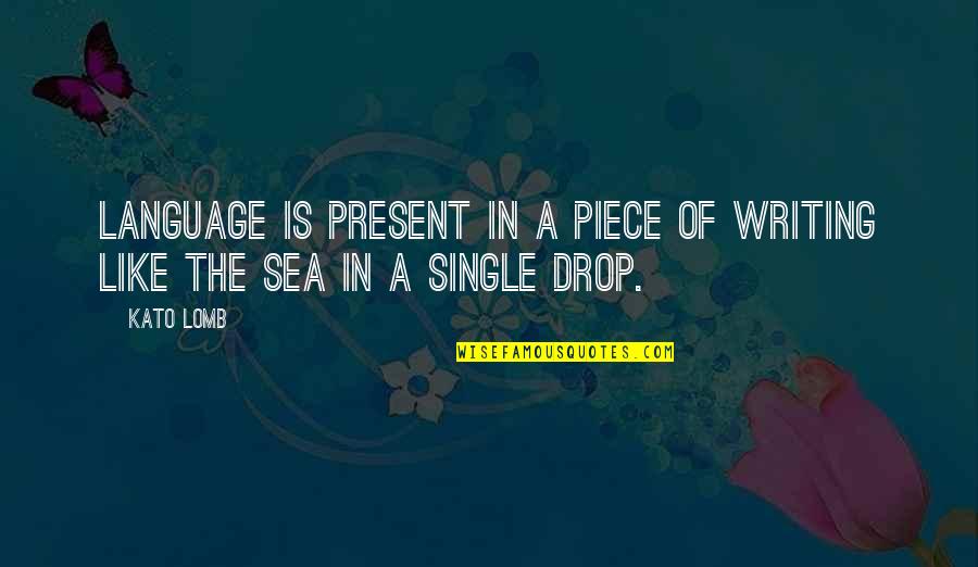 The Life Shoppe Quotes By Kato Lomb: Language is present in a piece of writing