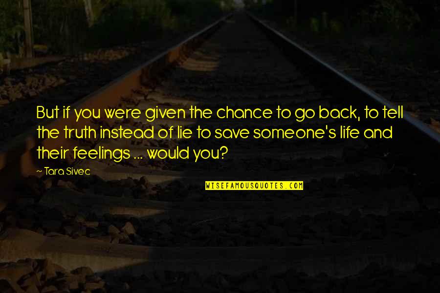 The Life You Save Quotes By Tara Sivec: But if you were given the chance to