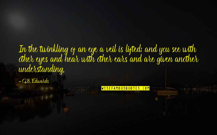 The Lifted Veil Quotes By G.B. Edwards: In the twinkling of an eye a veil The Lifted Veil Quotes By G.B. Edwards: In the twinkling of an eye a veil
