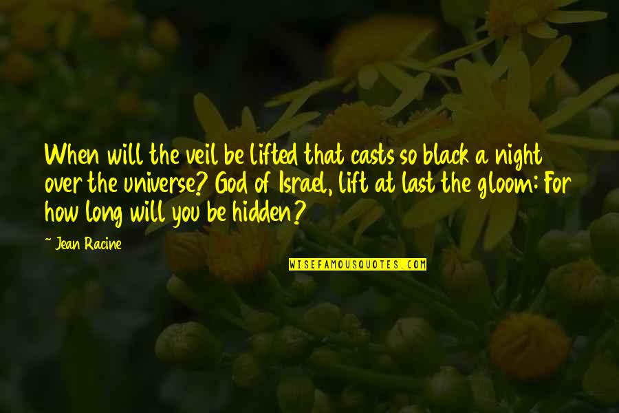 The Lifted Veil Quotes By Jean Racine: When will the veil be lifted that casts