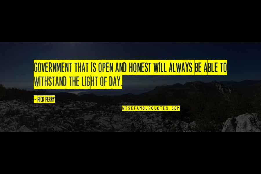 The Light Of Day Quotes By Rick Perry: Government that is open and honest will always