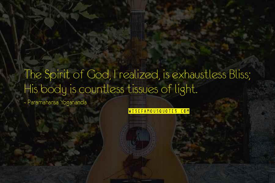 The Light Quotes By Paramahansa Yogananda: The Spirit of God, I realized, is exhaustless