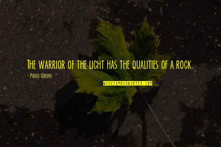 The Light Warrior Quotes By Paulo Coelho: The warrior of the light has the qualities