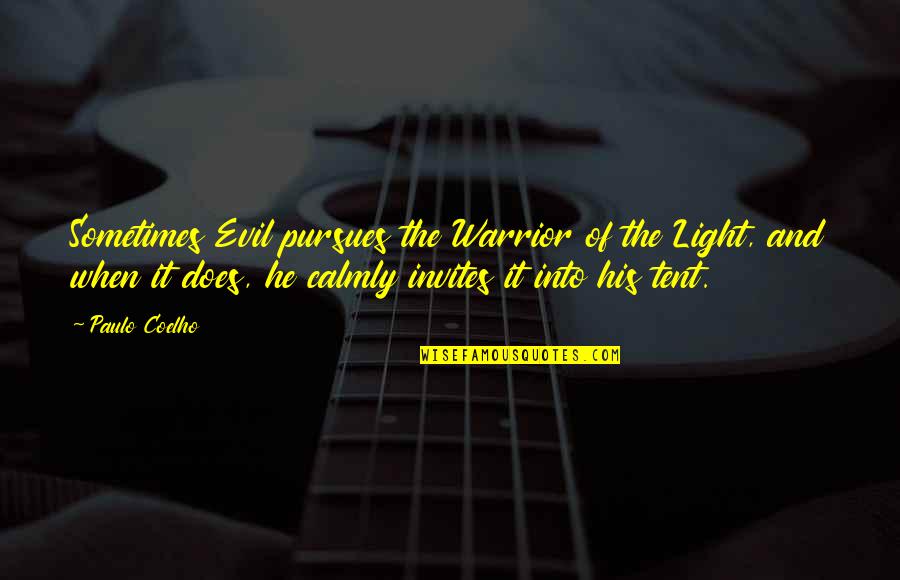 The Light Warrior Quotes By Paulo Coelho: Sometimes Evil pursues the Warrior of the Light,