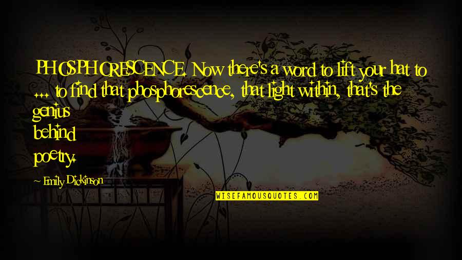 The Light Within Quotes By Emily Dickinson: PHOSPHORESCENCE. Now there's a word to lift your