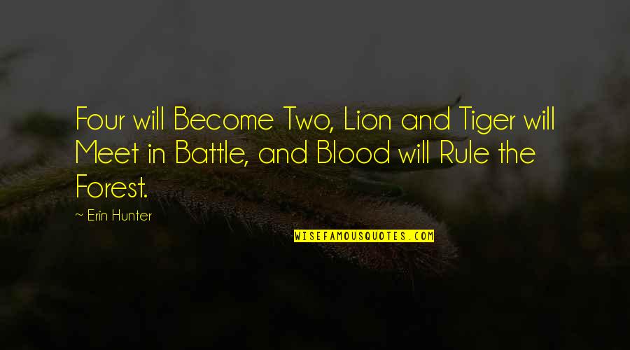 The Lion Quotes By Erin Hunter: Four will Become Two, Lion and Tiger will The Lion Quotes By Erin Hunter: Four will Become Two, Lion and Tiger will