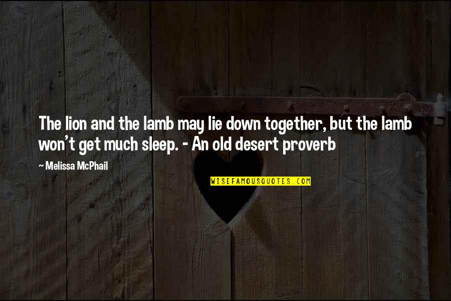 The Lion Quotes By Melissa McPhail: The lion and the lamb may lie down The Lion Quotes By Melissa McPhail: The lion and the lamb may lie down