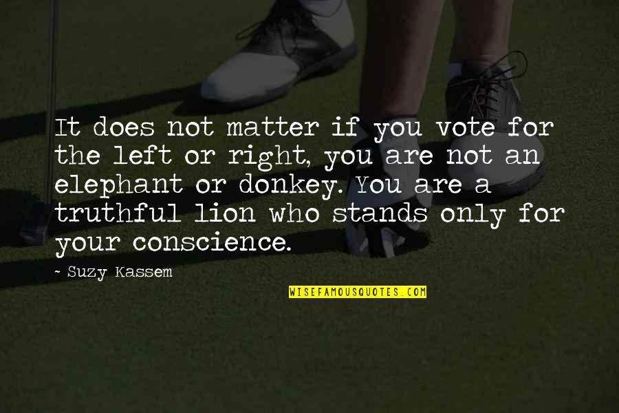 The Lion Quotes By Suzy Kassem: It does not matter if you vote for The Lion Quotes By Suzy Kassem: It does not matter if you vote for