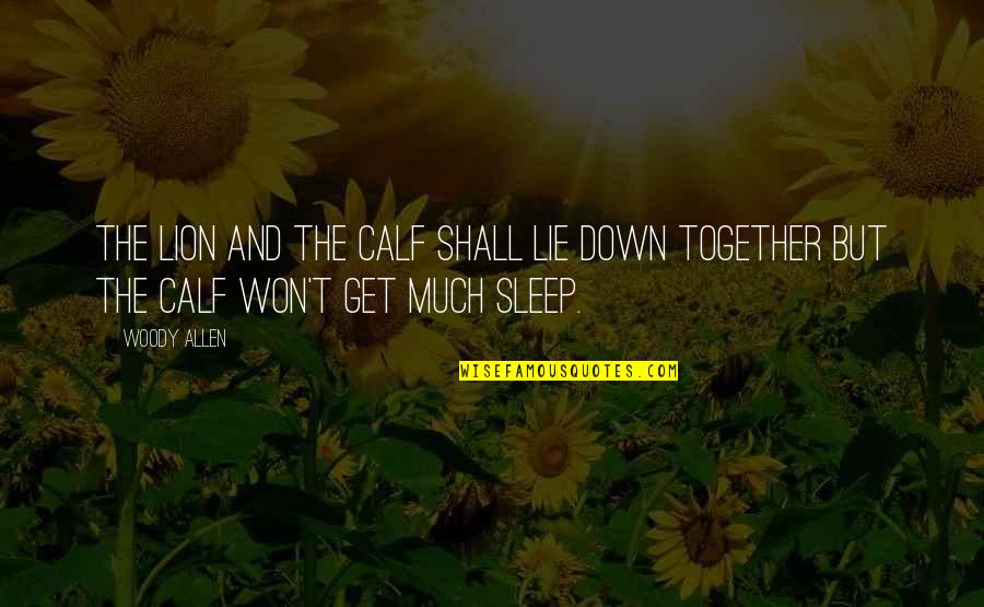 The Lion Quotes By Woody Allen: The lion and the calf shall lie down