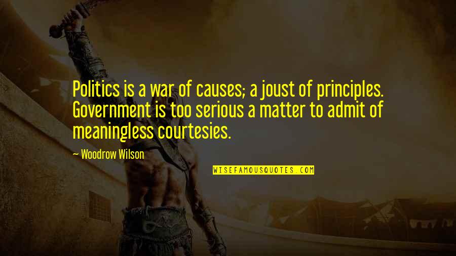 The Lions In The Old Man And The Sea Quotes By Woodrow Wilson: Politics is a war of causes; a joust