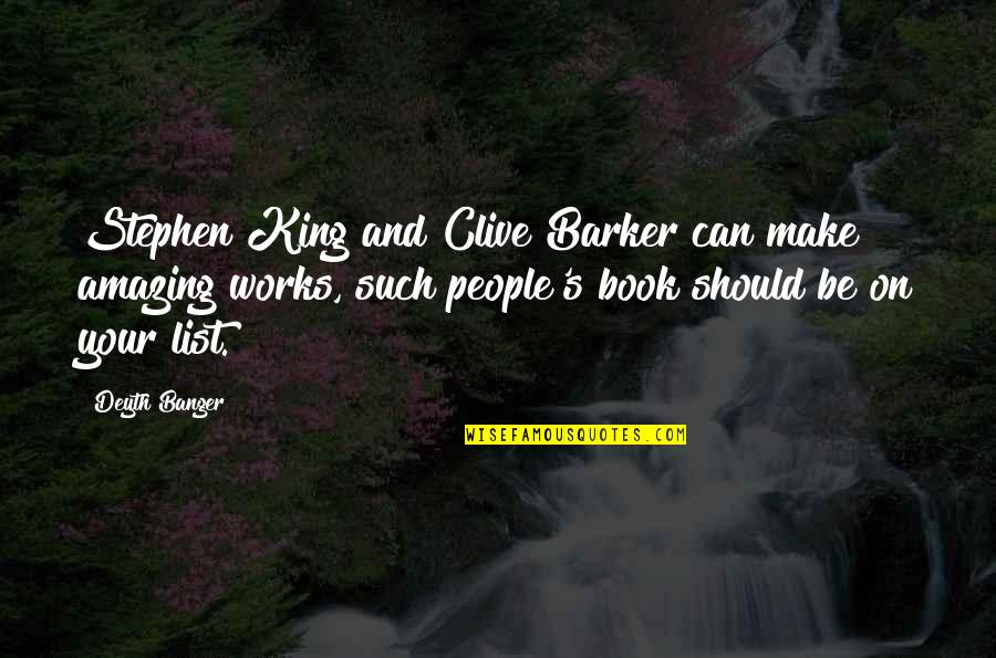 The List Book Quotes By Deyth Banger: Stephen King and Clive Barker can make amazing