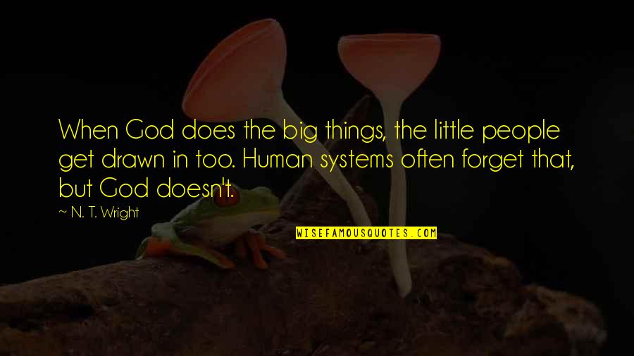 The Little Big Things Quotes By N. T. Wright: When God does the big things, the little